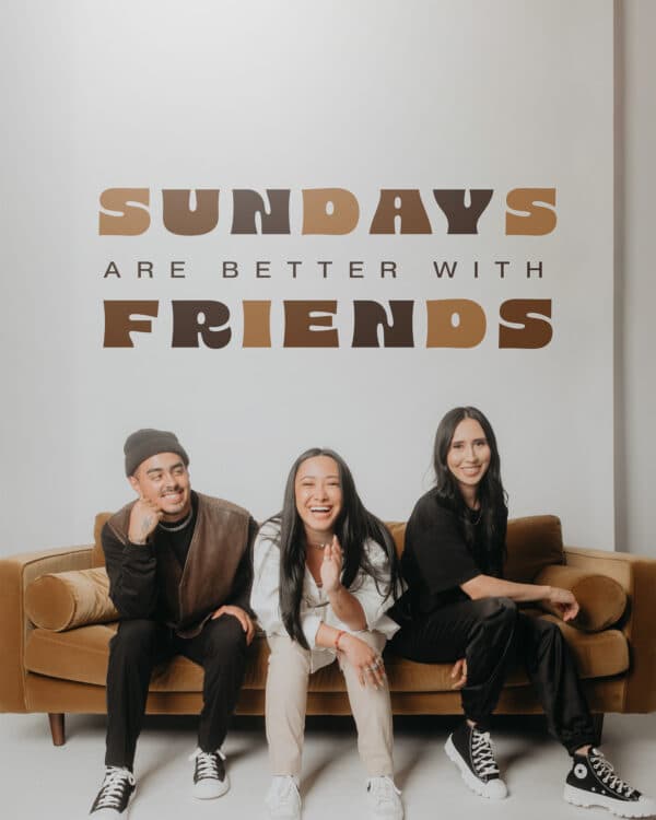Sundays are better with friends!