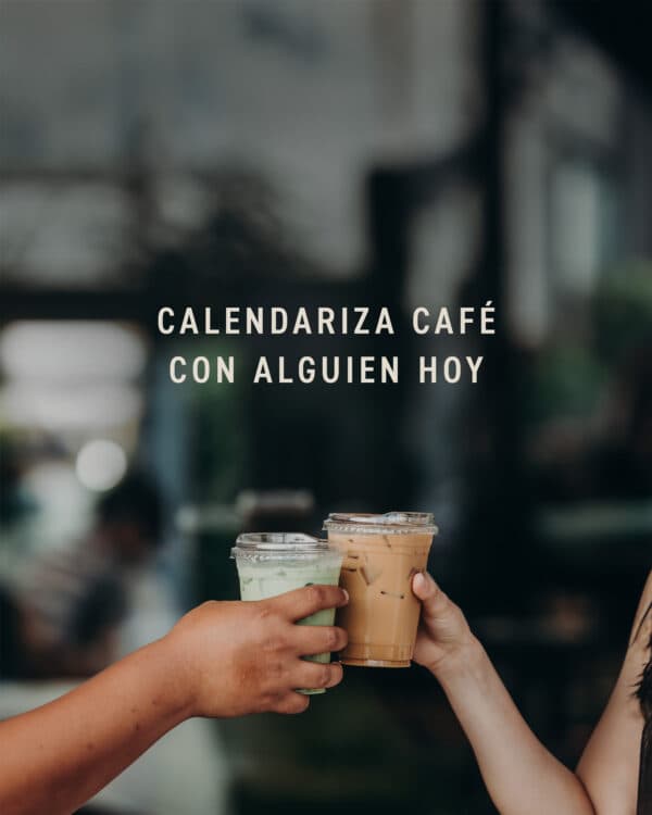 Calendariza café con alguien hoy
