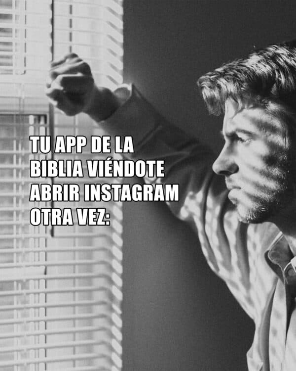 Tu app de la Biblia viéndote abrir Instagram otra vez: