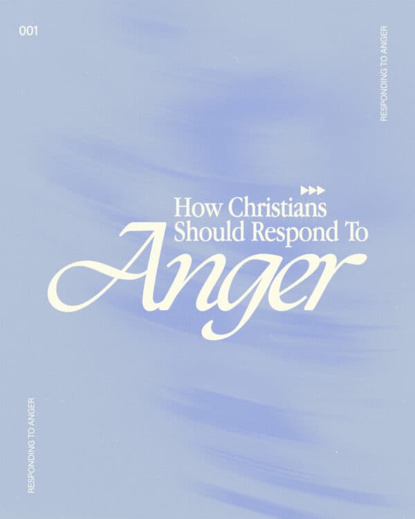 How Christians should respond to anger: