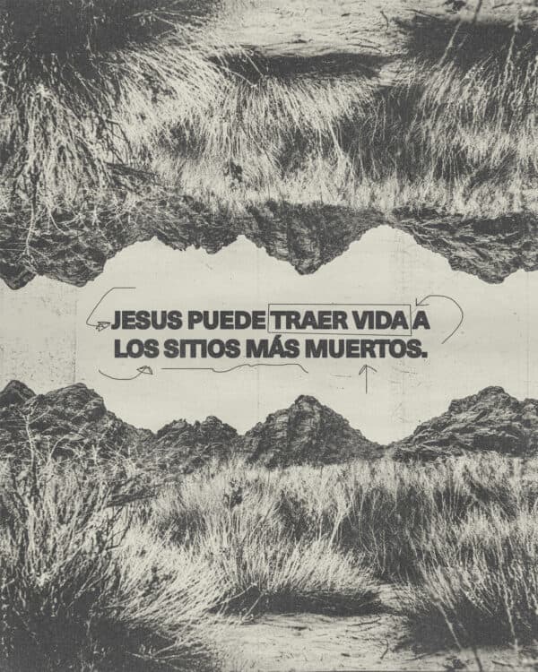 Jesús puede traer vida a los sitios más muertos.