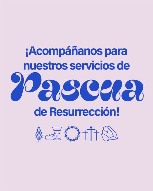 ¡Acompáñanos para nuestros servicios de Pascua de Resurrección!