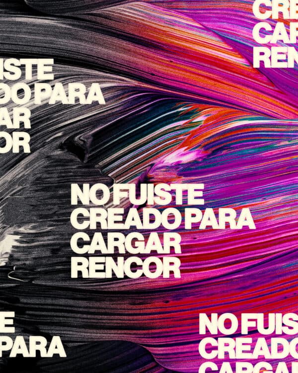 No fuiste creado para cargar rencor