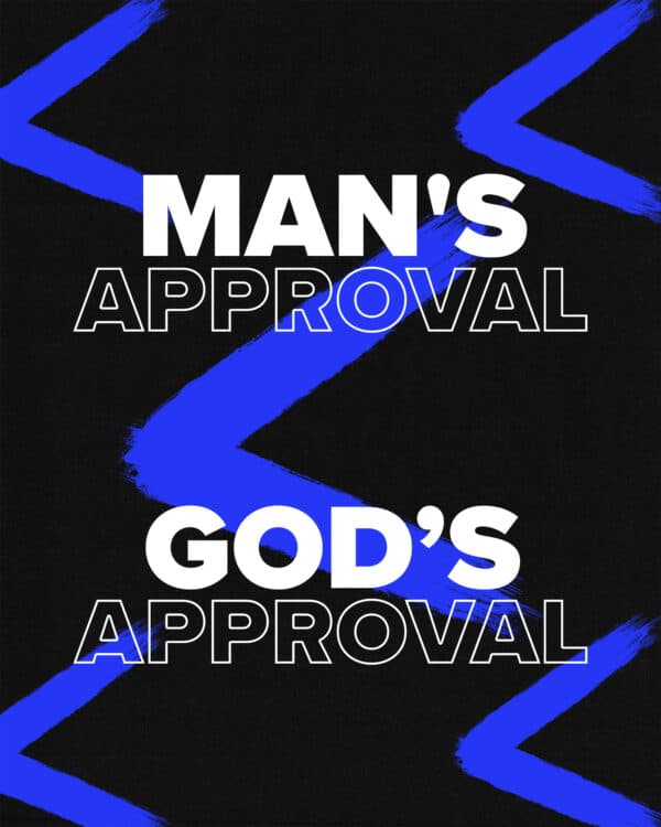 Man's approval < God's approval