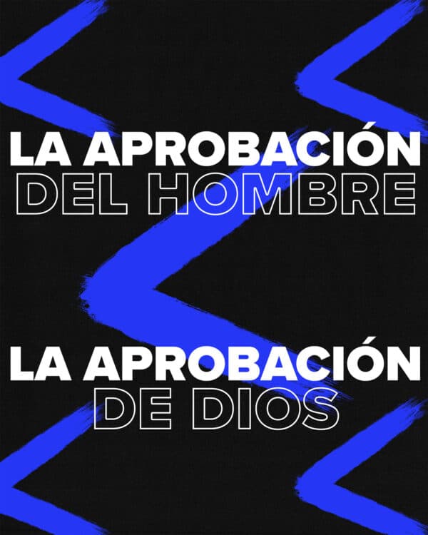 La aprobación del hombre< la aprobación de Dios