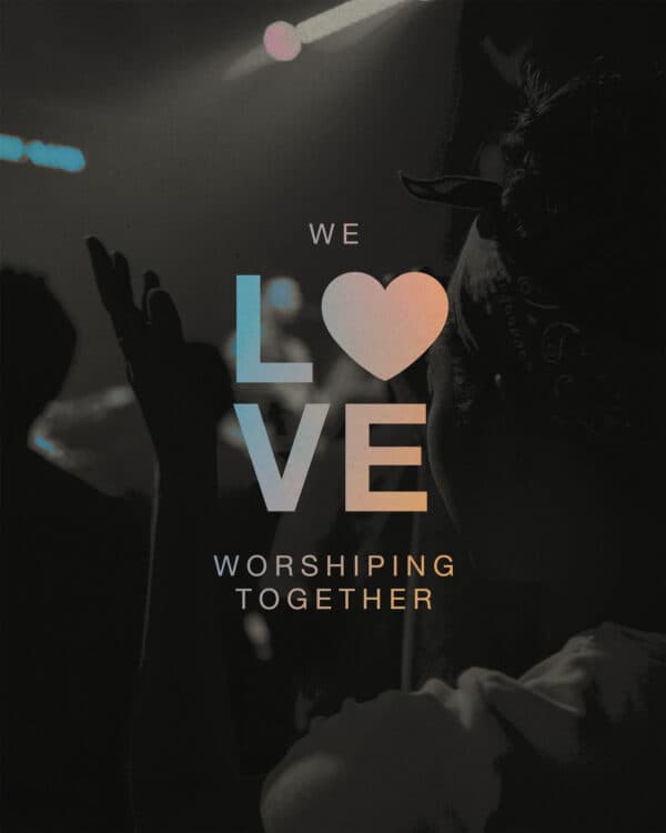 We Love Worshipping Together