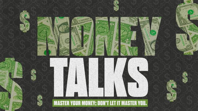 Money Talks: Master your money; don't let it master you.