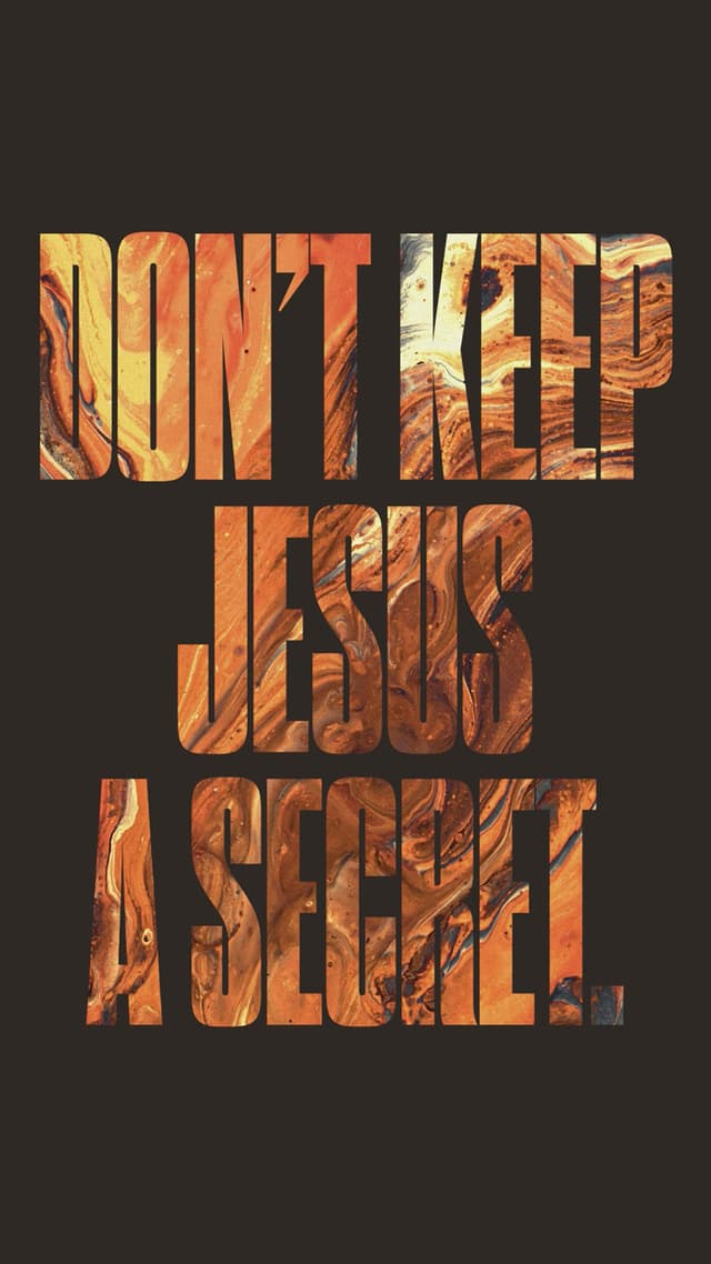 Don't Keep Jesus A Secret