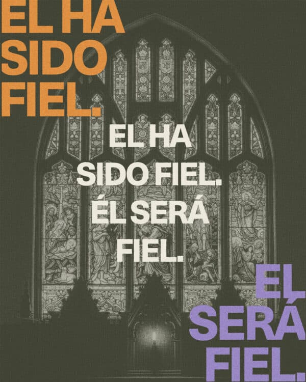 Él ha sido fiel. Él será fiel.