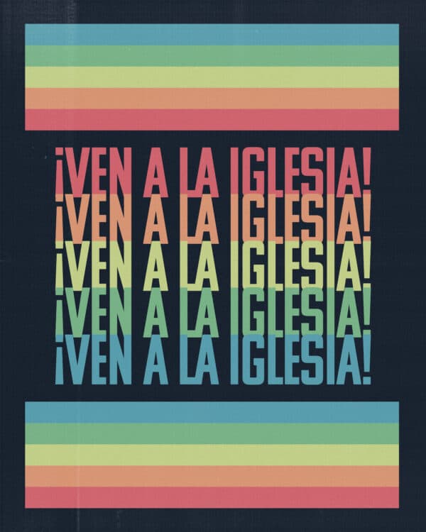¡Ven a la iglesia!