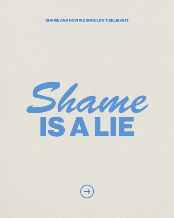 Shame is a lie