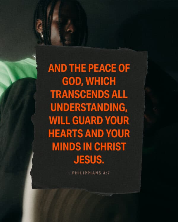 "And the peace of God, which transcends all understanding, will guard your hearts and your minds in Christ Jesus." - Philippians 4:7