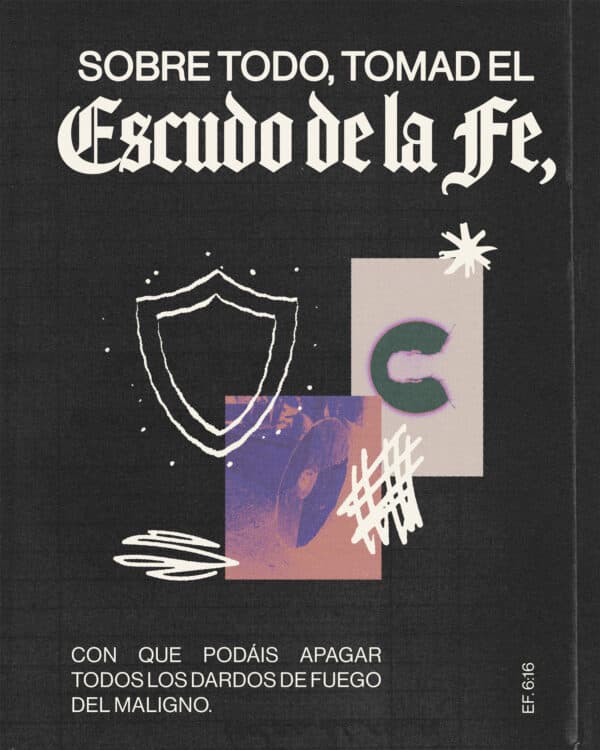 "Sobre todo, tomad el Escudo de la Fe, con que podáis apagar todos los dardos de fuego del maligno." - Efesios 6:16