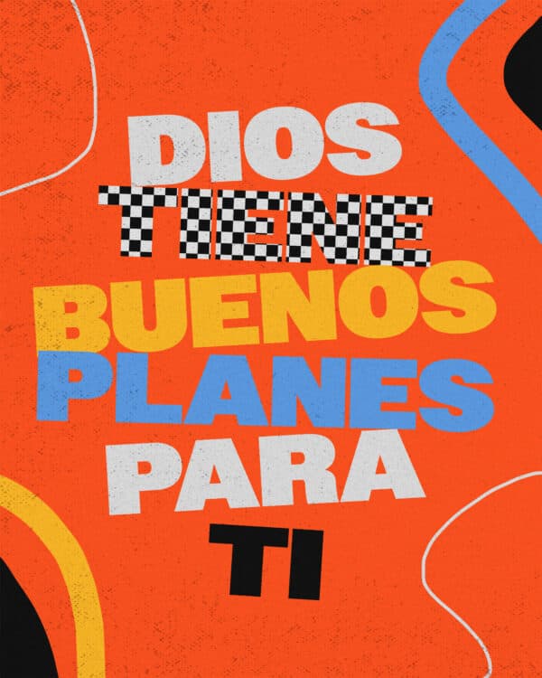 Dios tiene BUENOS PLANES para Ti.
