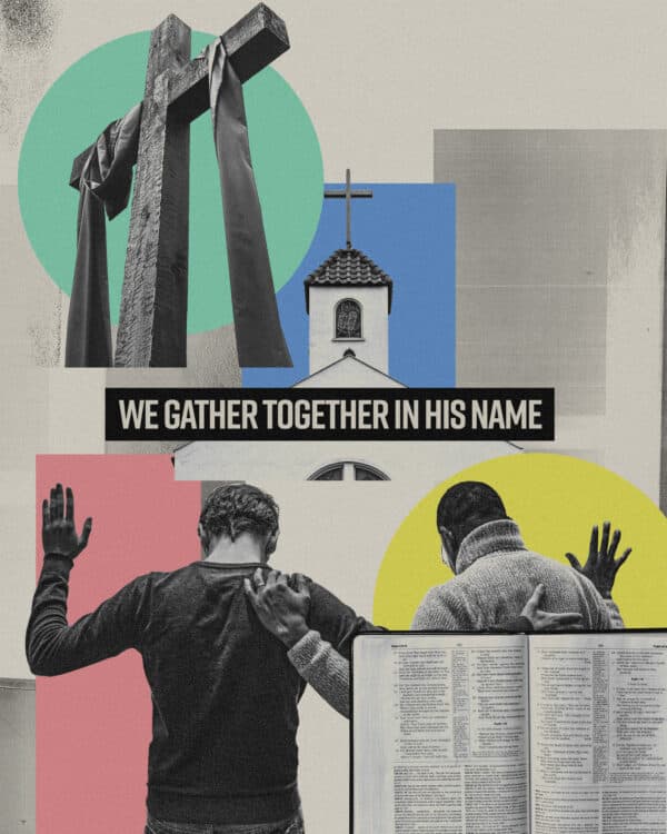 We gather together in His name