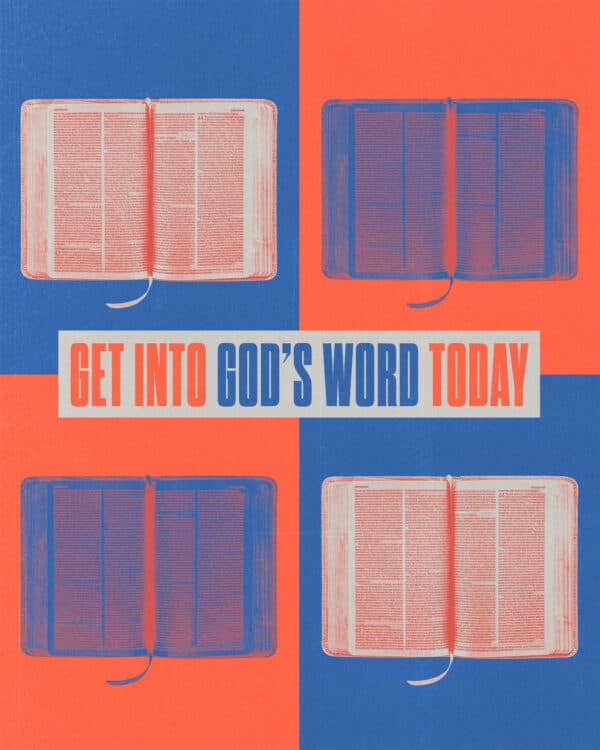 Get into God’s Word today