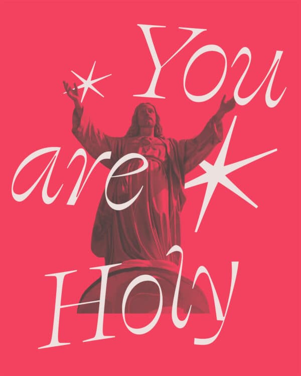 You are Holy