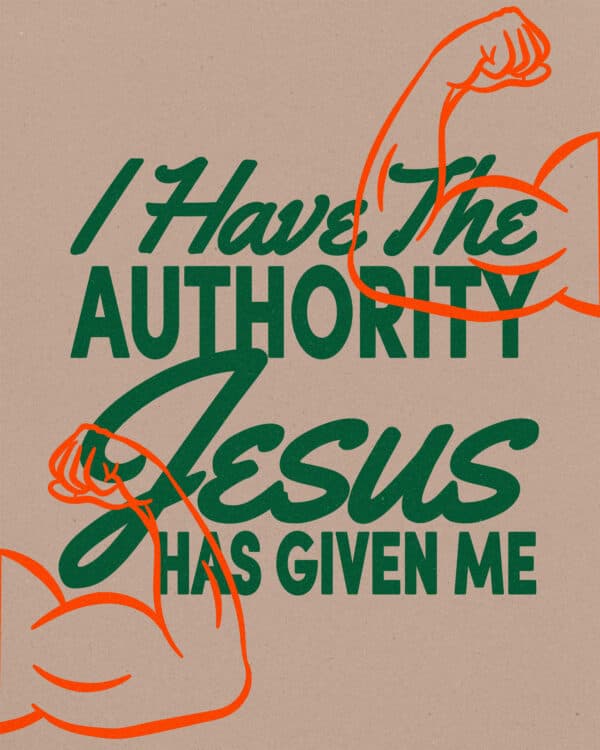 I have the authority Jesus has given me