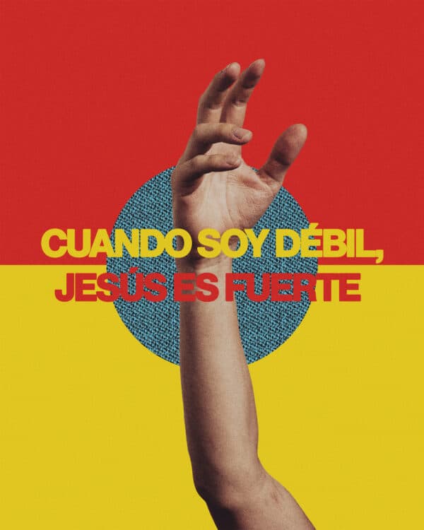 Cuando soy débil, Jesús es fuerte