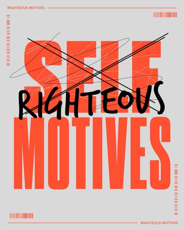 Righteous motives