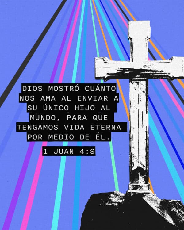 "Dios mostró cuánto nos ama al enviar a su único Hijo al mundo, para que tengamos vida eterna por medio de Él." ‭‭ - 1 Juan‬ ‭4‬:‭9‬ ‭NTV‬‬