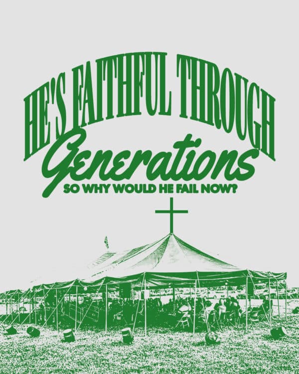 He's faithful through generations. So why would He fail now?