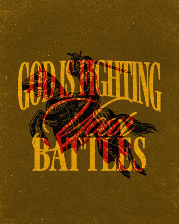 God is fighting your battles