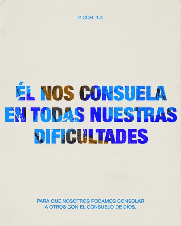 "Él nos consuela en todas nuestras dificultades para que nosotros podamos consolar a otros con el consuelo de Dios." - ‭‭2 Corintios‬ ‭1‬:‭4‬