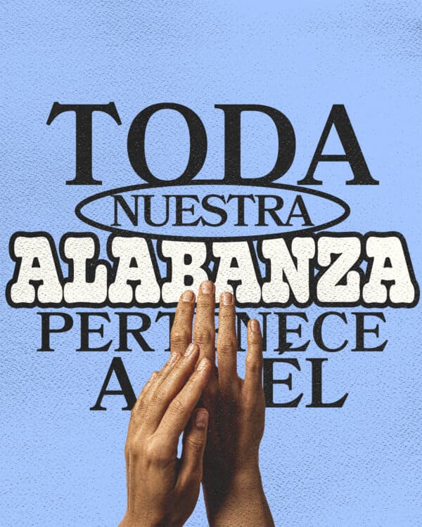 Toda nuestra alabanza pertenece a Él