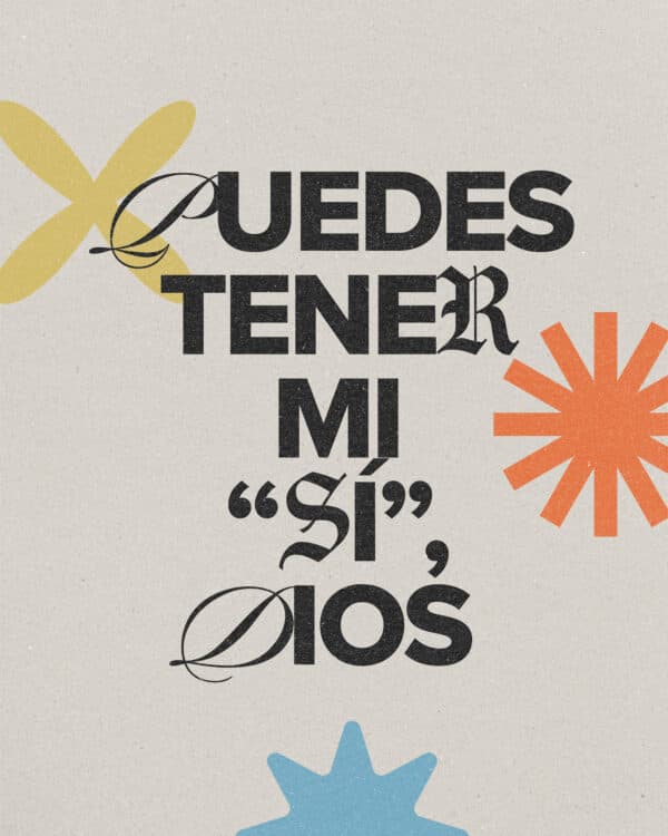 Puedes tener mi “sí”, Dios