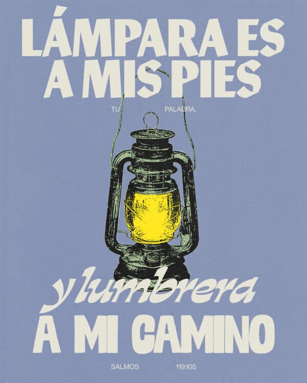 "Lámpara es a mis pies Tu palabra, lumbrera a mi camino." - Salmos 119:105