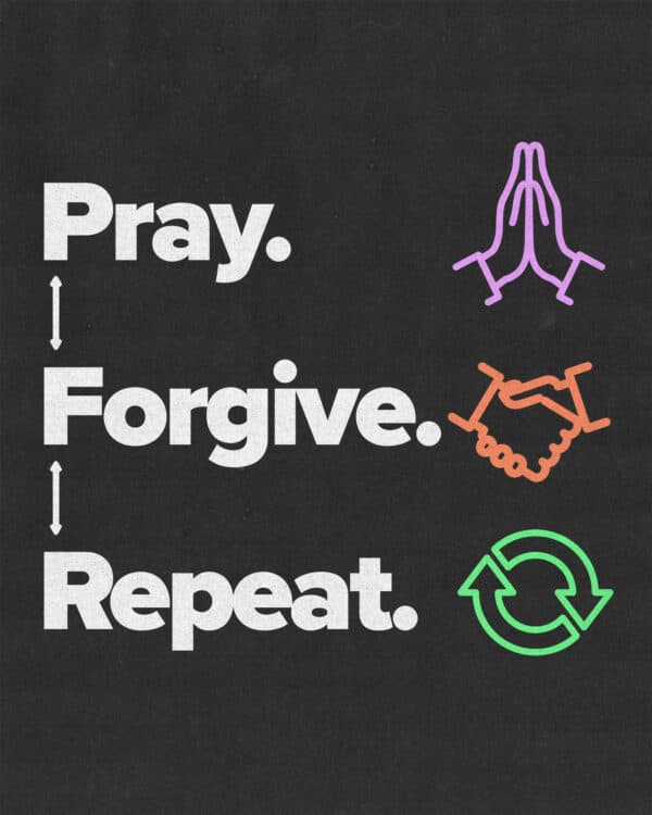 Pray. Forgive. Repeat.