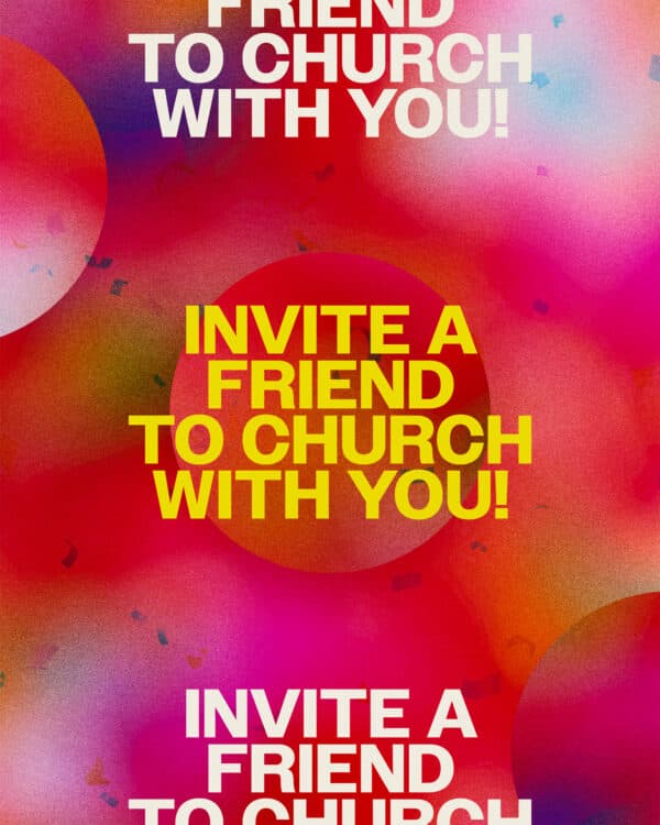 Invite a friend to church with you!
