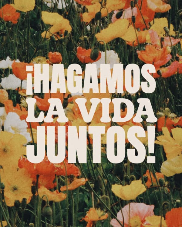 ¡Hagamos la vida juntos!