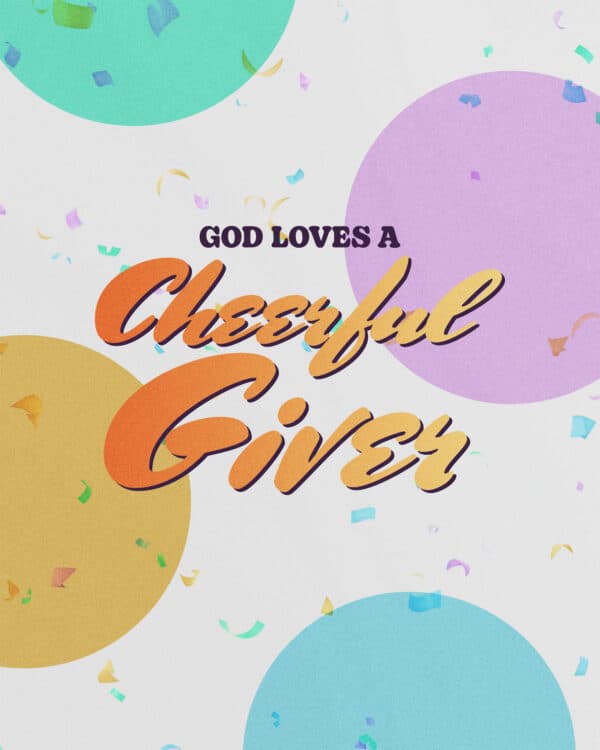 God loves a cheerful giver