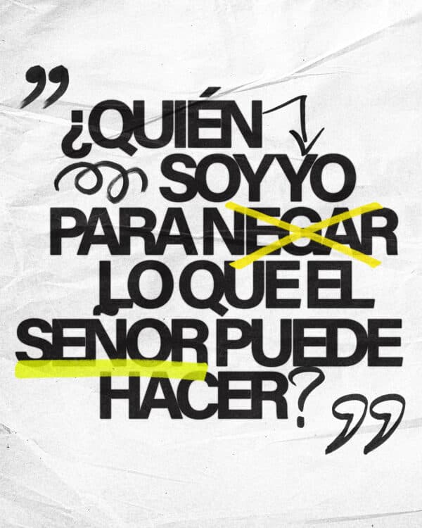 ¿Quién soy yo para negar lo que el Señor puede hacer?