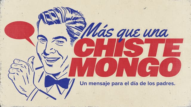 Más que una chiste mongo: Un mensaje para el día de los padres.