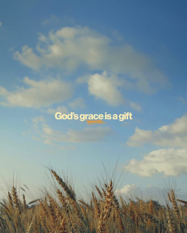 God’s grace is a gift