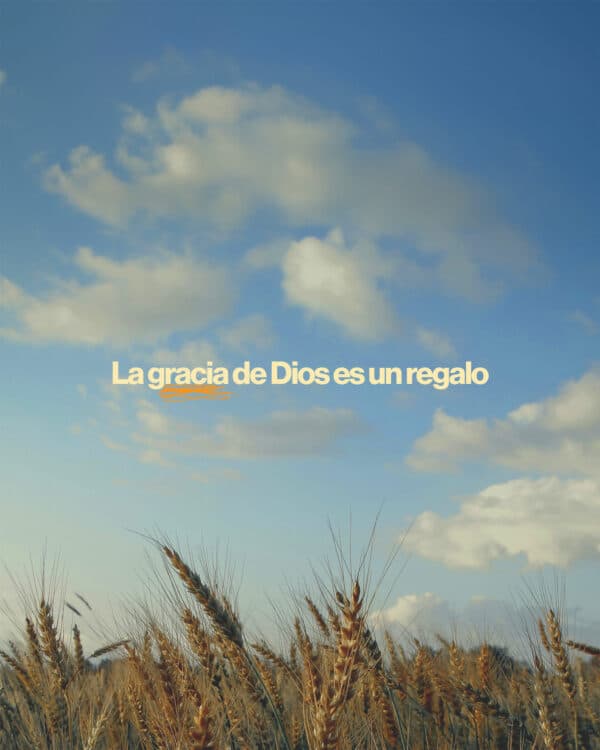 La gracia de Dios es un regalo