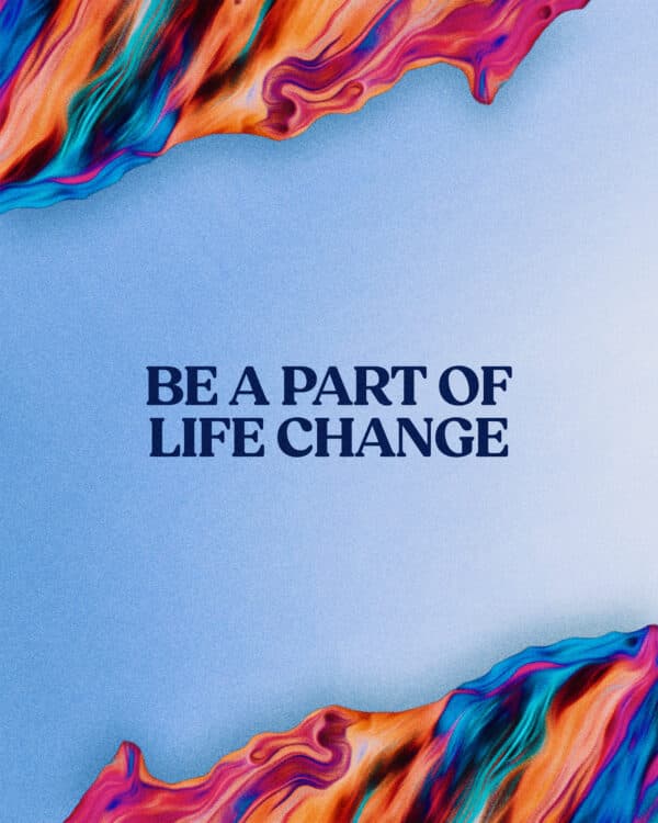 Be a part of life change