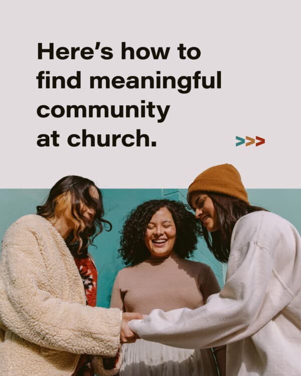 Here’s how to find meaningful community at church.