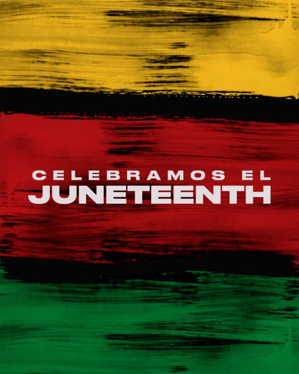 Celebramos el Juneteenth