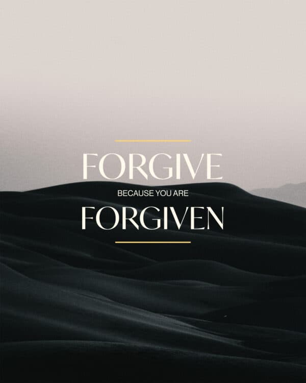 Forgive because you are forgiven