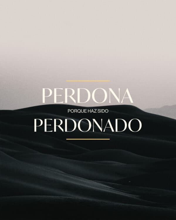 Perdona porque haz sido perdonado
