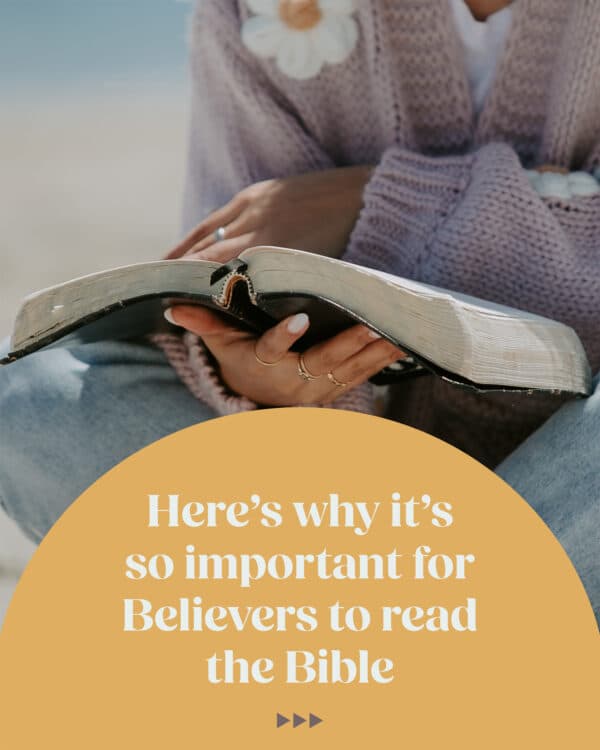 Here’s why it’s so important for Believers to read the Bible