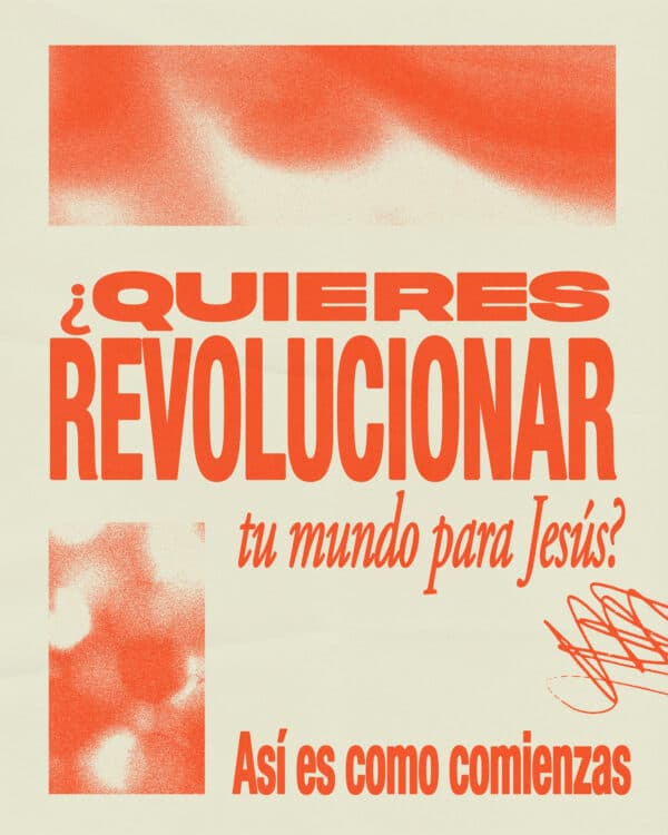 ¿Quieres revolucionar tu mundo para Jesús? Así es como comienzas