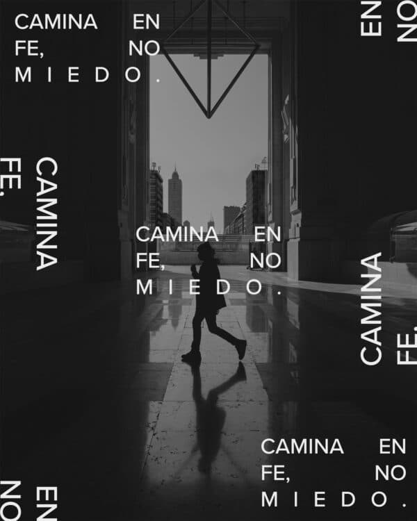 Camina en fe, no miedo.