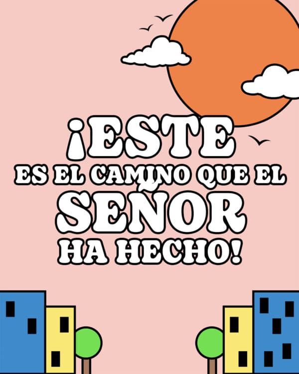 ¡Este es el camino que el Señor ha hecho!