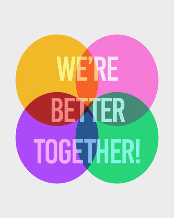 We’re better together!
