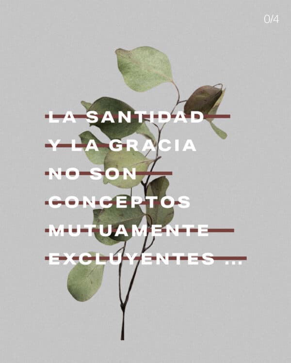 La santidad y la gracia no son conceptos mutuamente excluyentes...